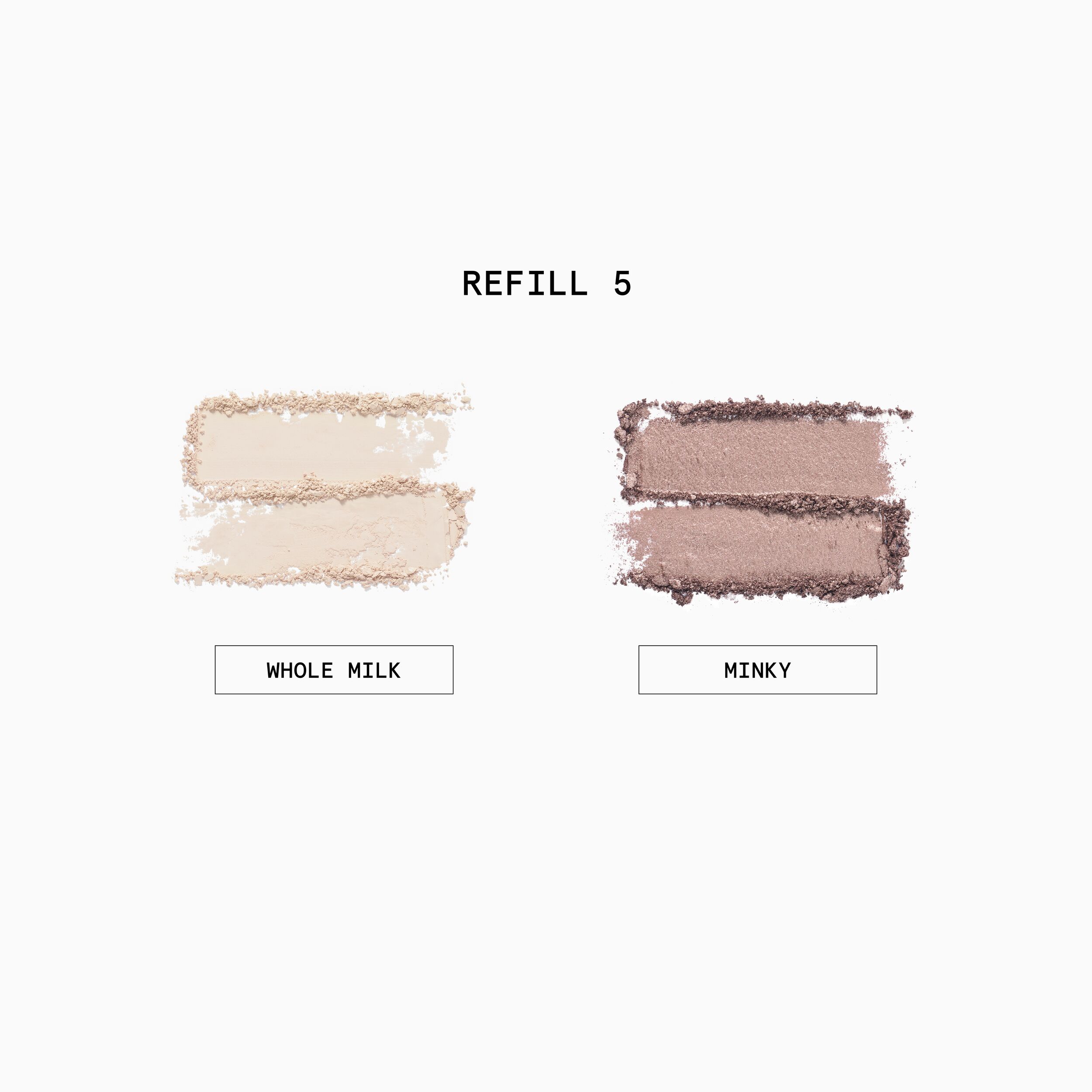 Eyeshadow Refill
Duo Refill Set in 005 - WHOLE MILK & MINKY